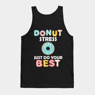Donut Stress Just Do Your Best Test Day Teacher Tshirt Gifts Tank Top